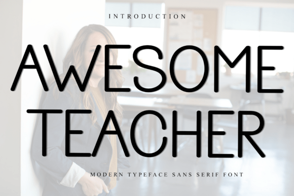 Awesome Teacher: A Soft Sans Serif Font for Editorial Design